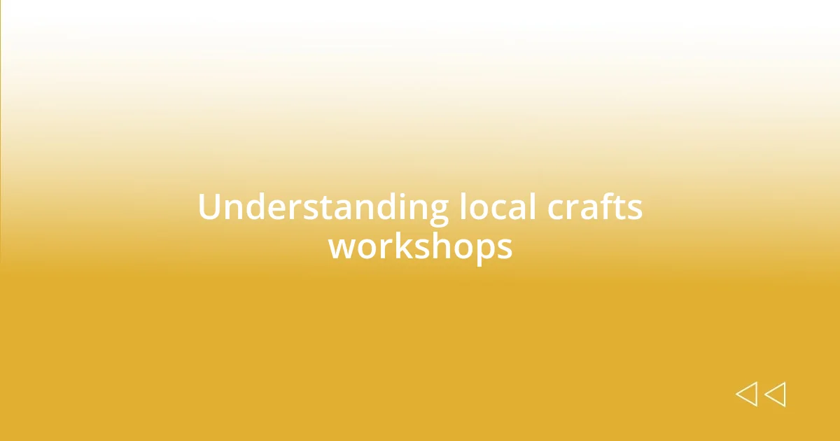 Understanding local crafts workshops