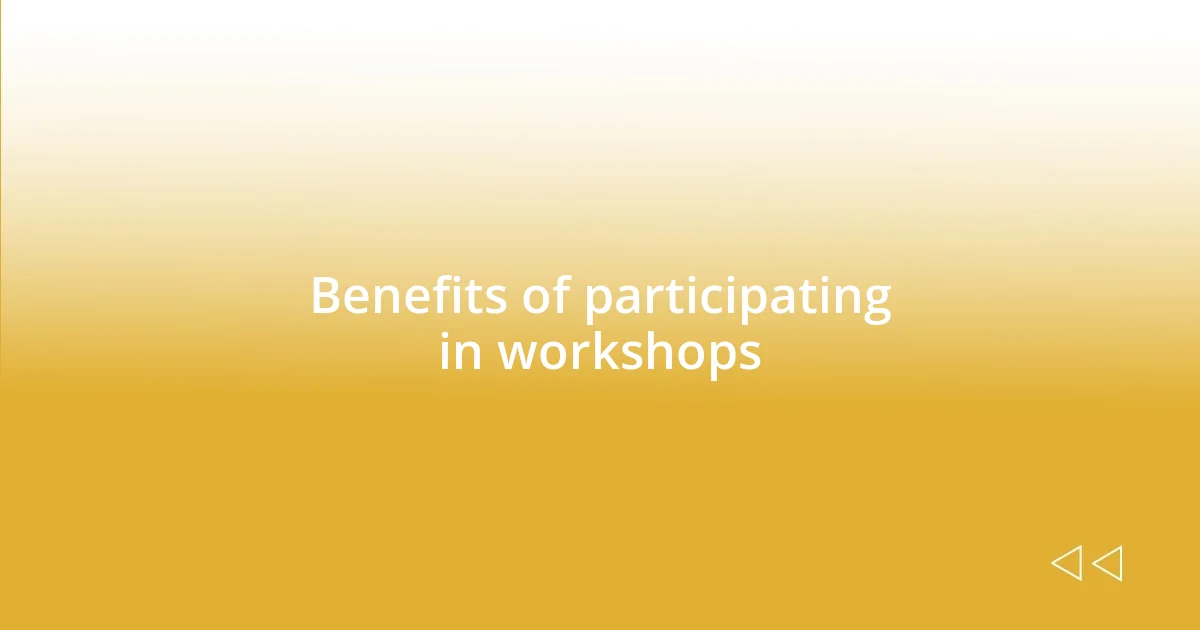 Benefits of participating in workshops