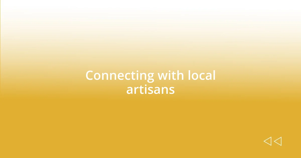 Connecting with local artisans