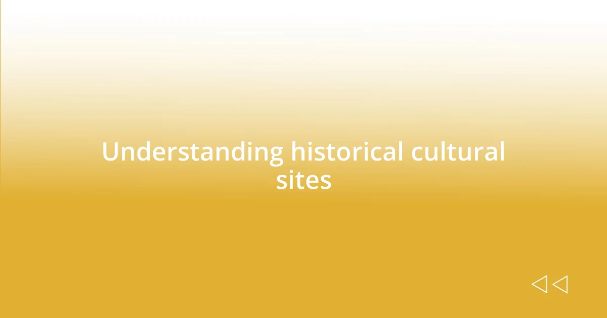 Understanding historical cultural sites