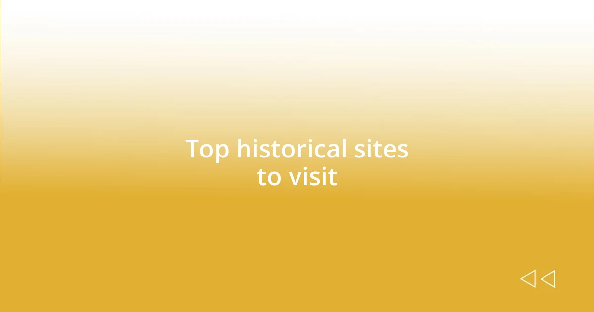 Top historical sites to visit