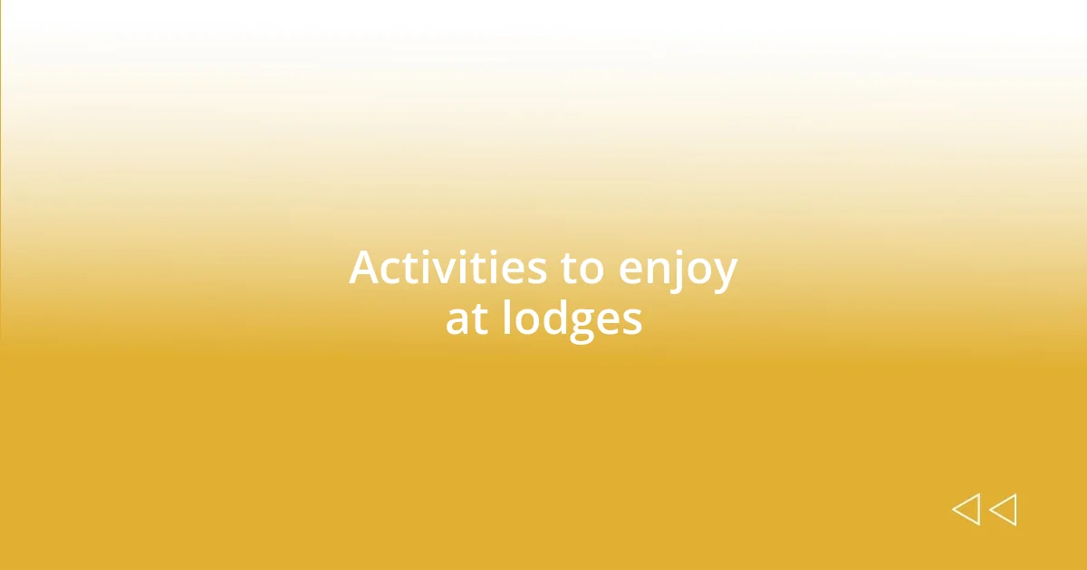 Activities to enjoy at lodges