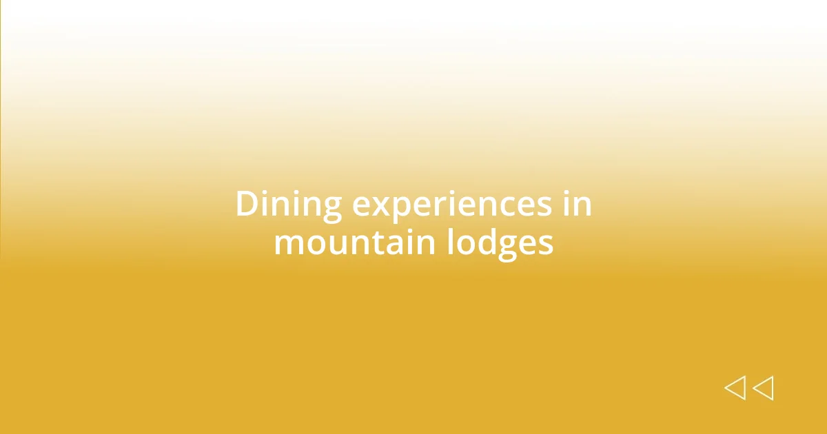 Dining experiences in mountain lodges