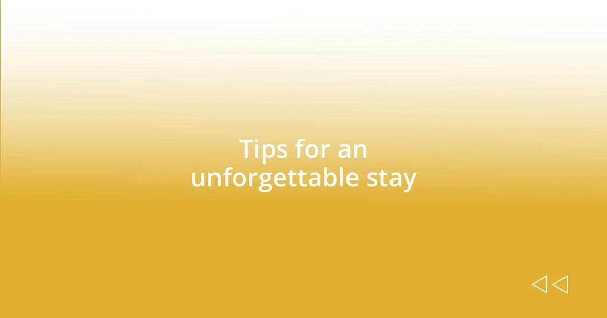 Tips for an unforgettable stay