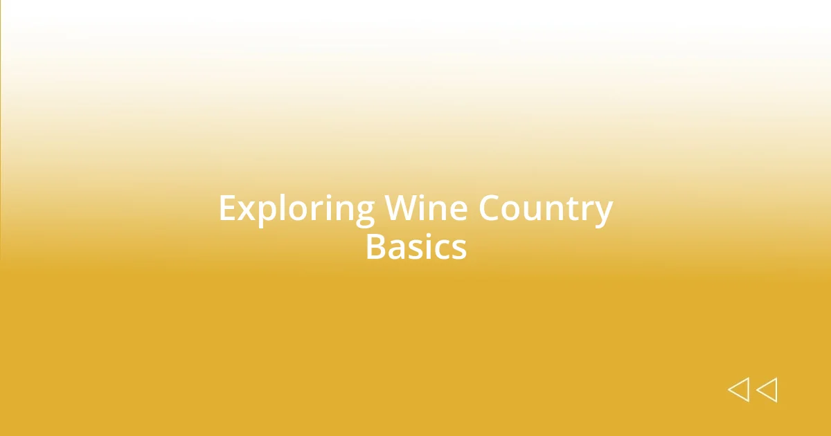 Exploring Wine Country Basics