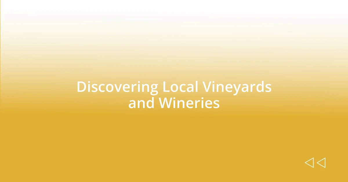 Discovering Local Vineyards and Wineries