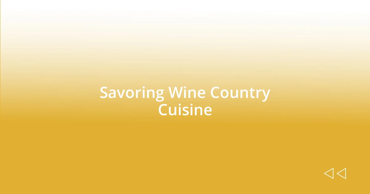 Savoring Wine Country Cuisine