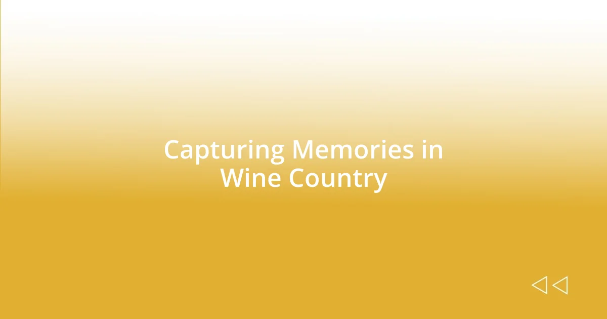 Capturing Memories in Wine Country