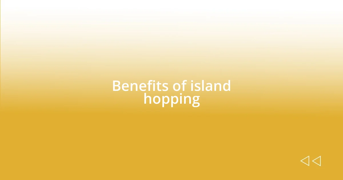 Benefits of island hopping