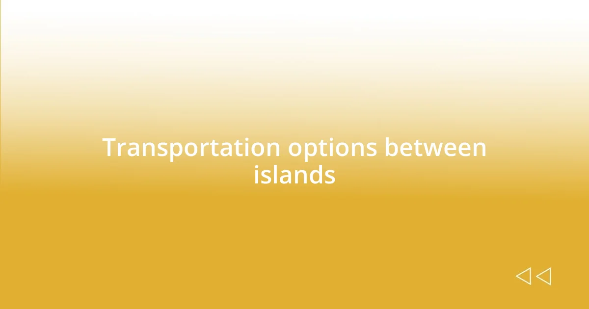 Transportation options between islands