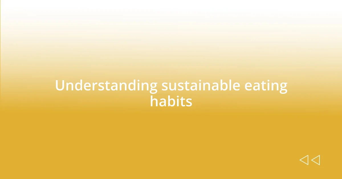 Understanding sustainable eating habits