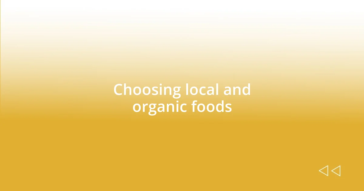 Choosing local and organic foods