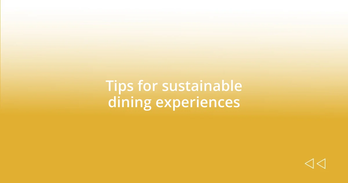 Tips for sustainable dining experiences