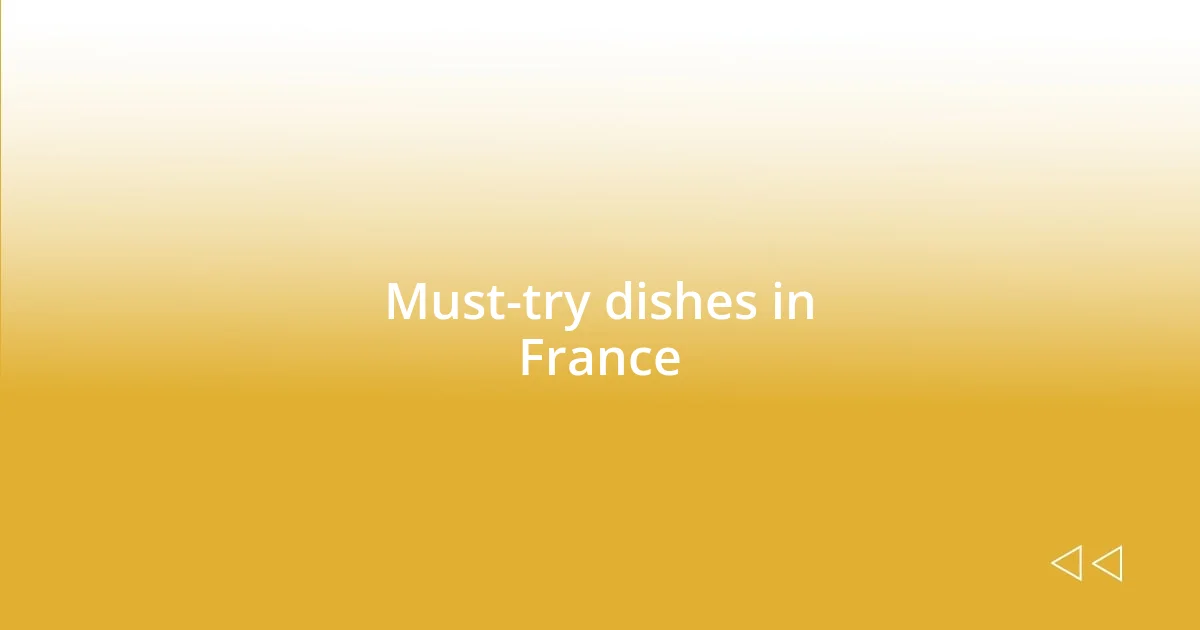 Must-try dishes in France