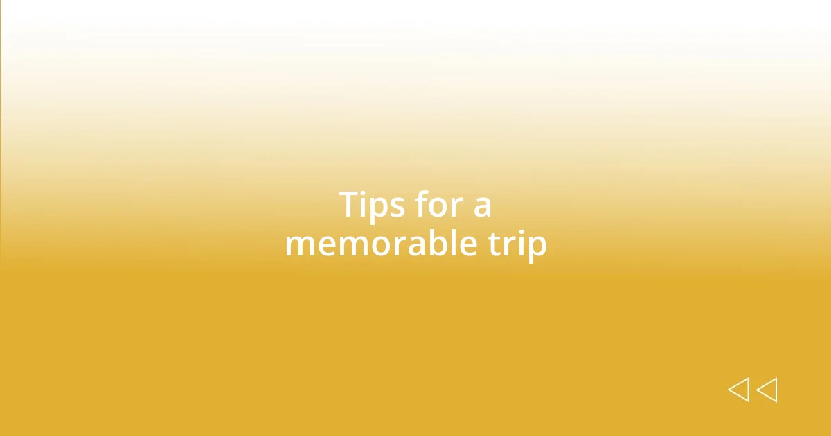 Tips for a memorable trip