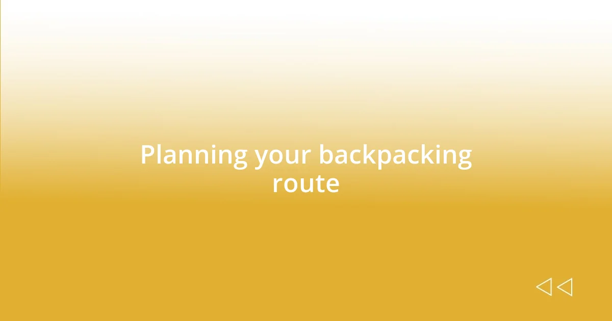 Planning your backpacking route