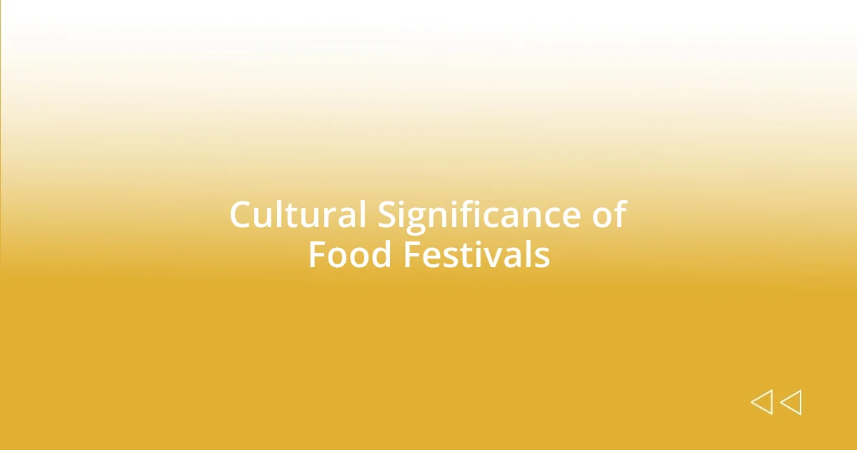 Cultural Significance of Food Festivals