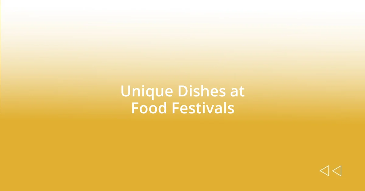 Unique Dishes at Food Festivals