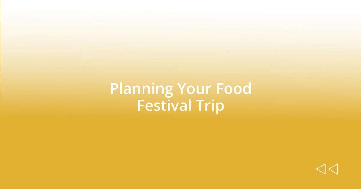 Planning Your Food Festival Trip