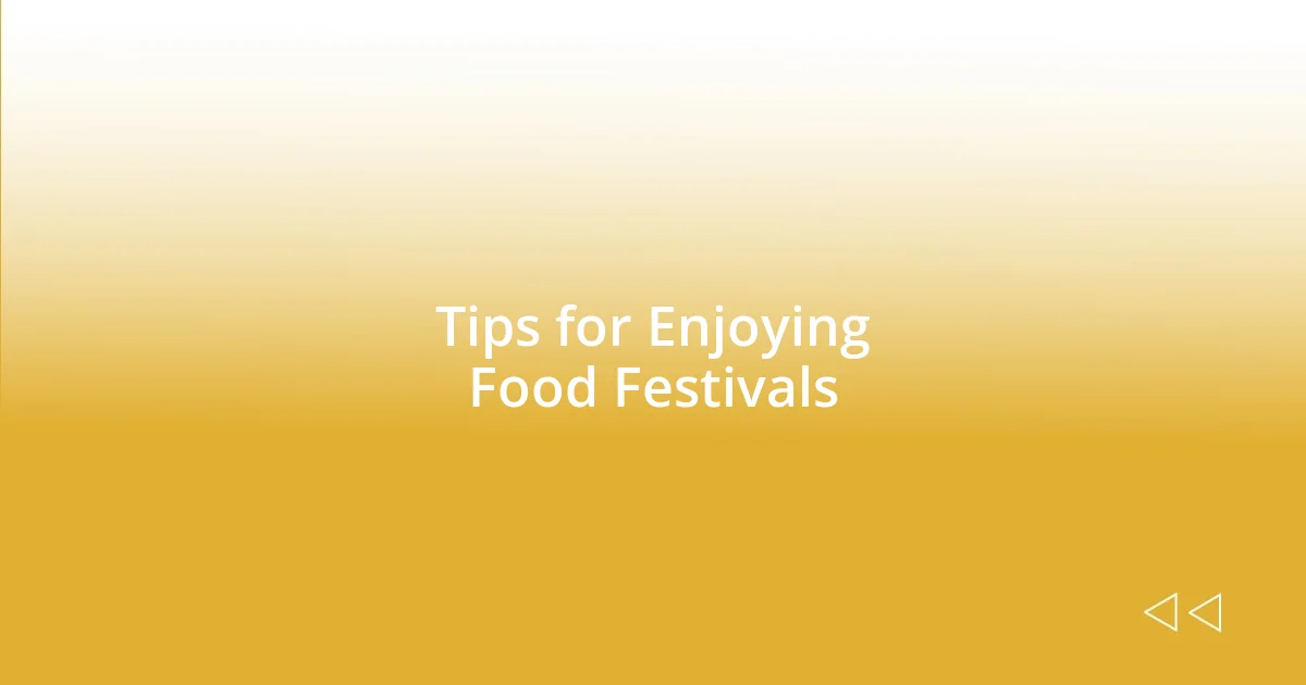 Tips for Enjoying Food Festivals