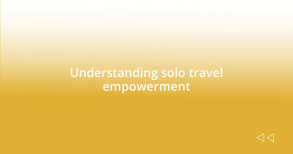 Understanding solo travel empowerment