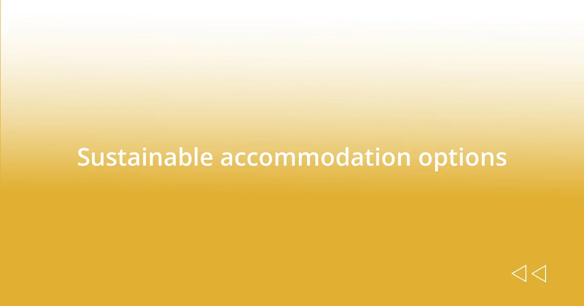 Sustainable accommodation options