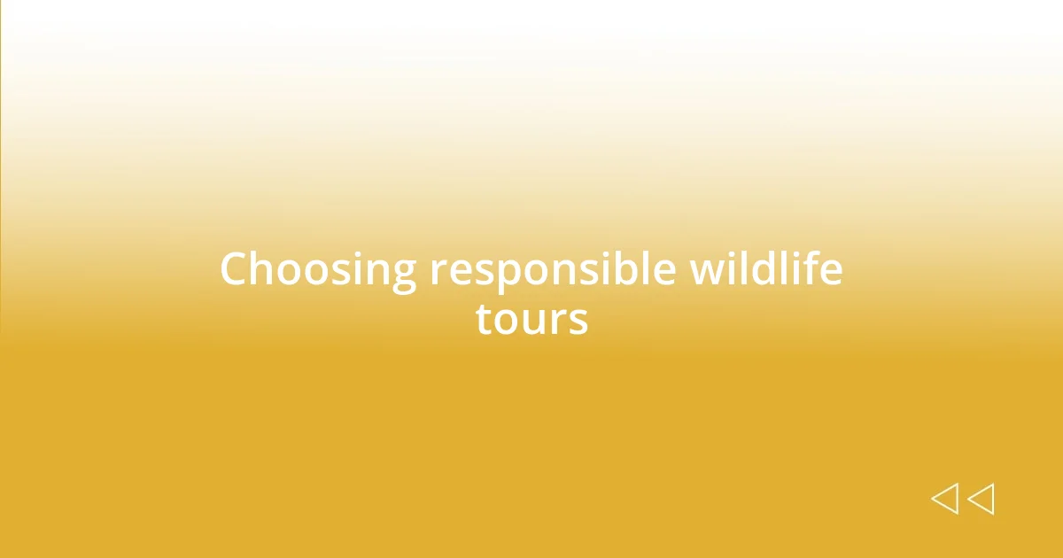 Choosing responsible wildlife tours