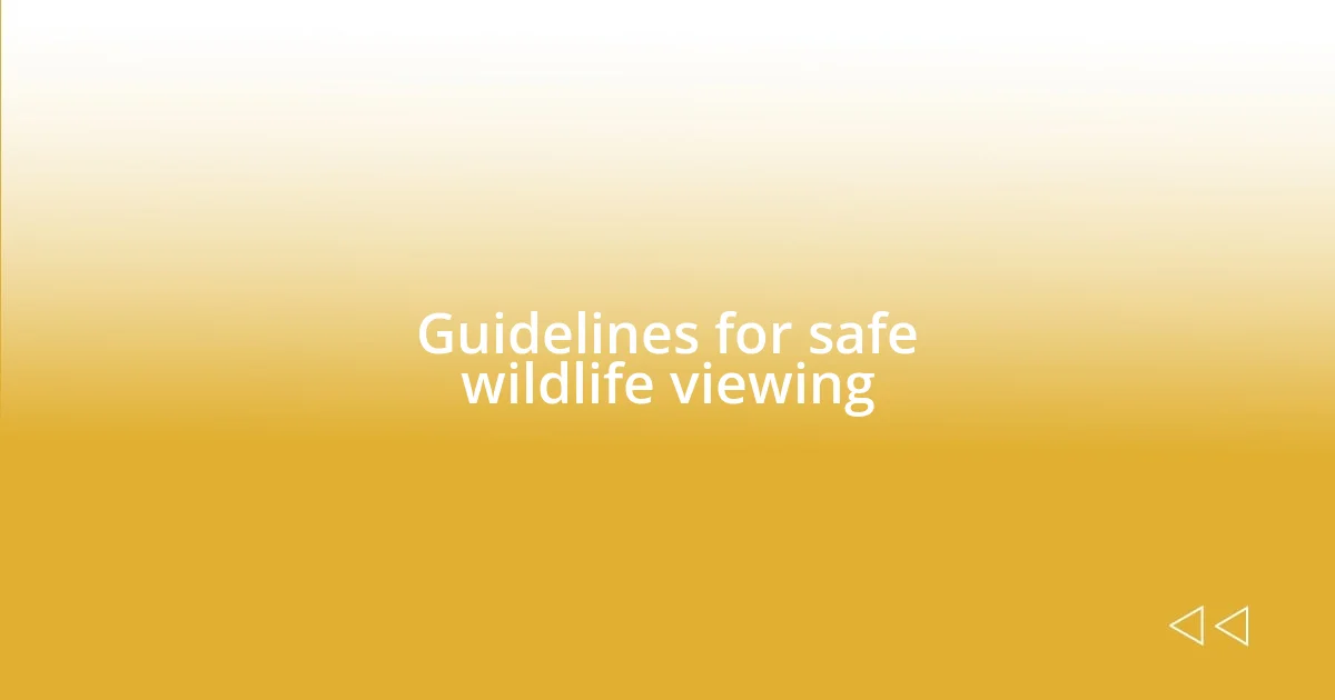 Guidelines for safe wildlife viewing