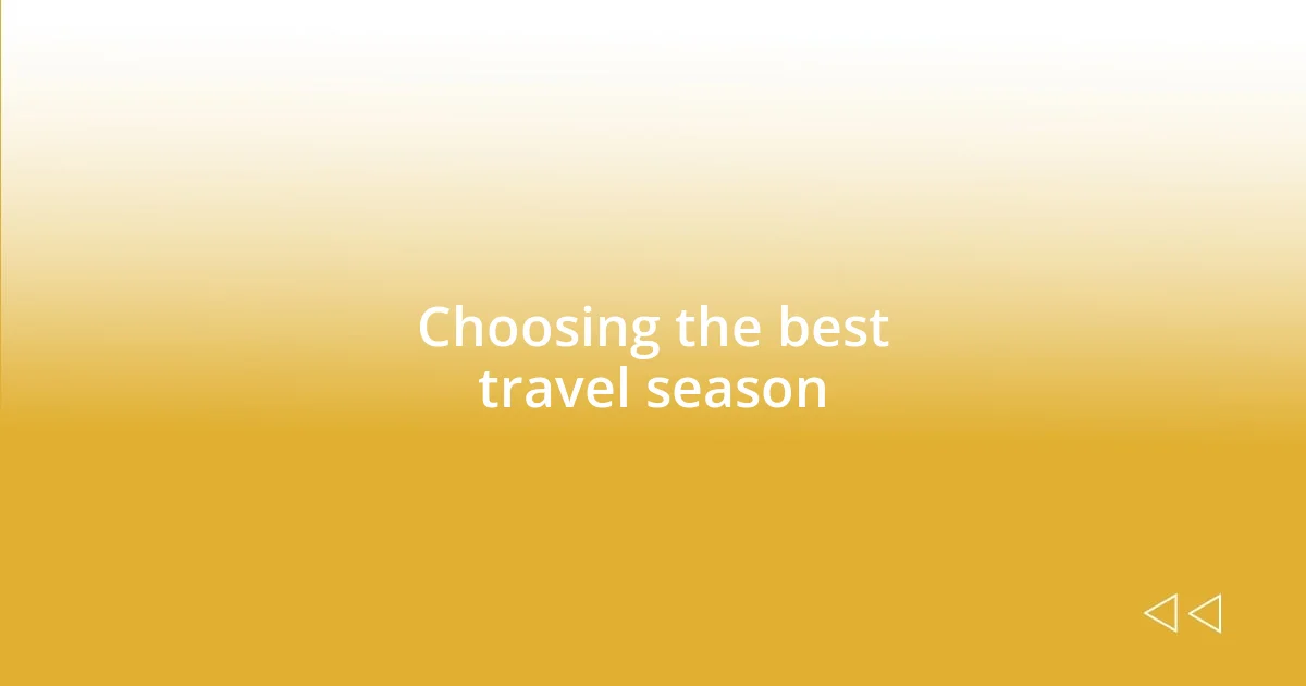 Choosing the best travel season