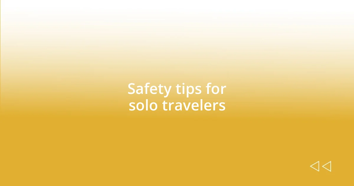 Safety tips for solo travelers