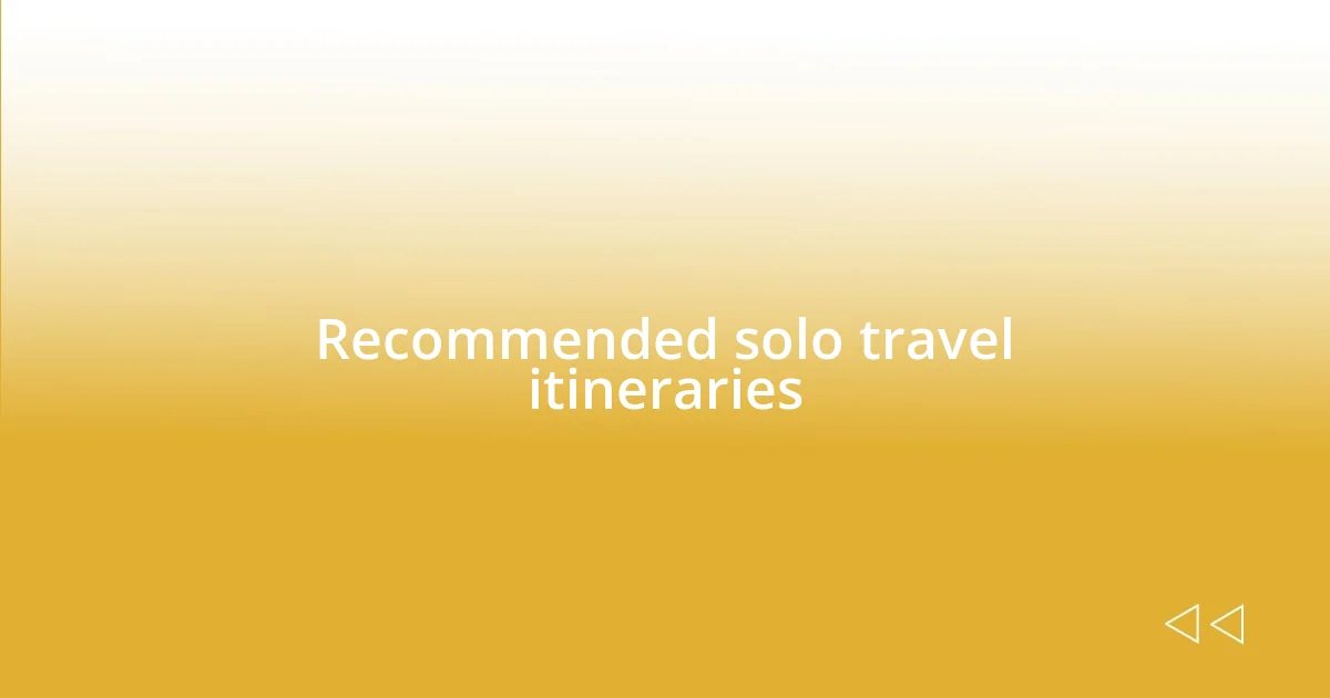 Recommended solo travel itineraries