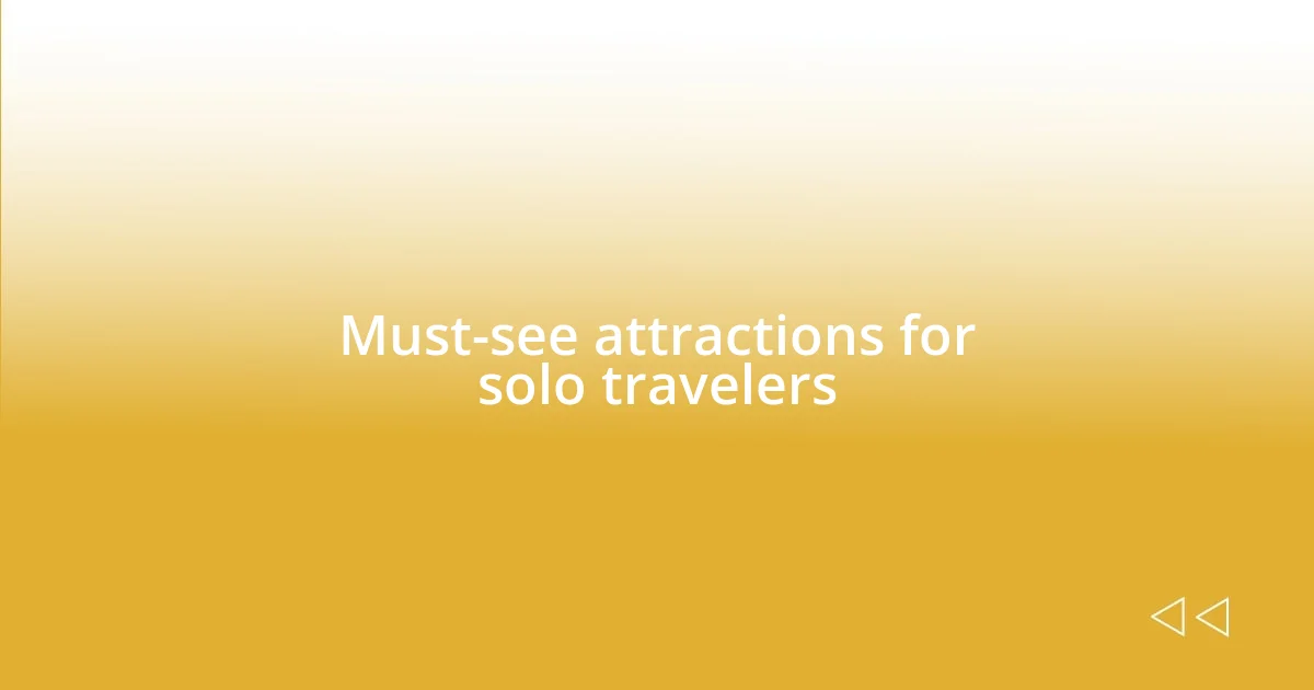 Must-see attractions for solo travelers