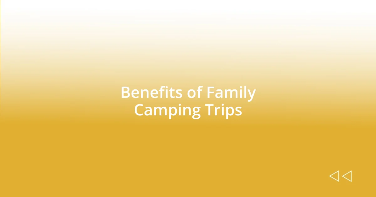 Benefits of Family Camping Trips