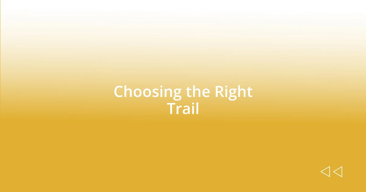 Choosing the Right Trail