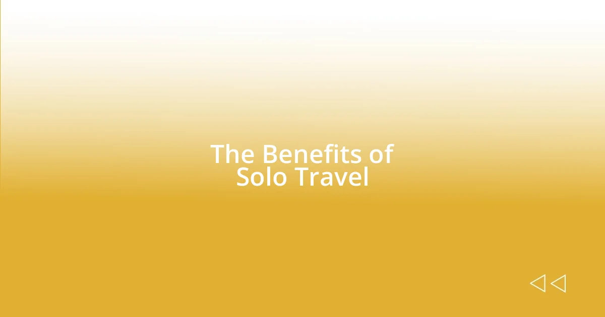 The Benefits of Solo Travel