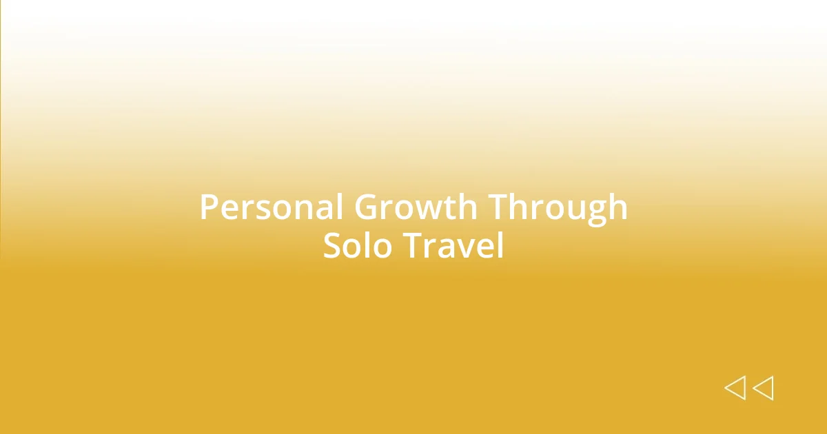 Personal Growth Through Solo Travel