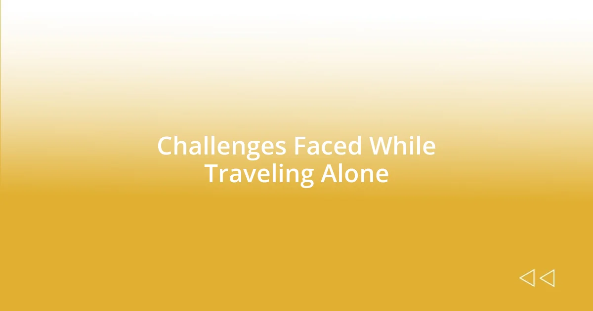 Challenges Faced While Traveling Alone