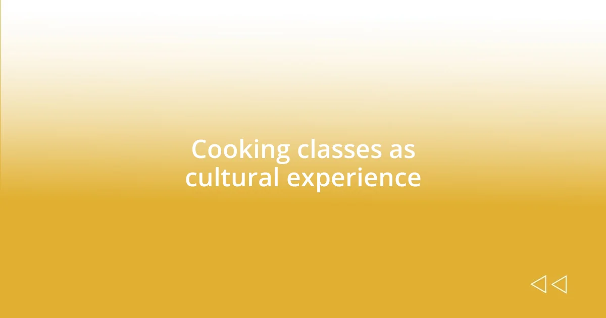 Cooking classes as cultural experience