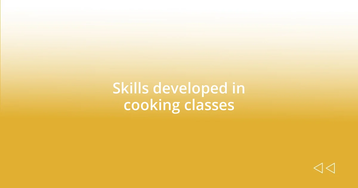 Skills developed in cooking classes