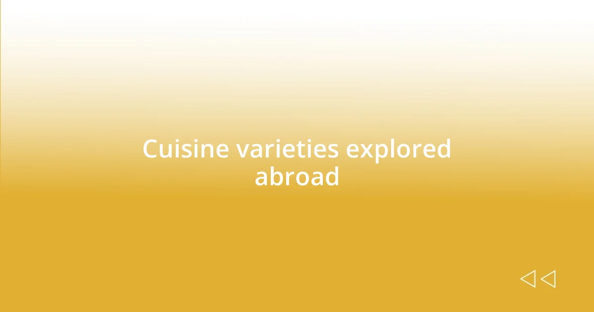 Cuisine varieties explored abroad