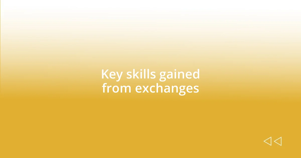 Key skills gained from exchanges