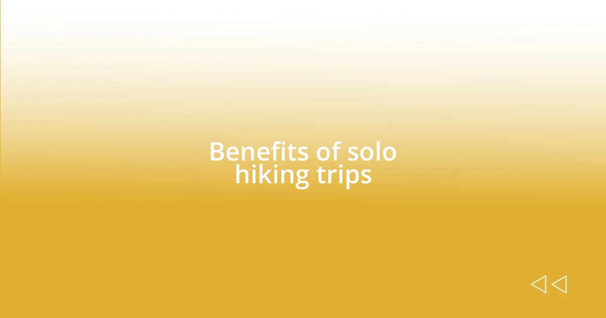 Benefits of solo hiking trips