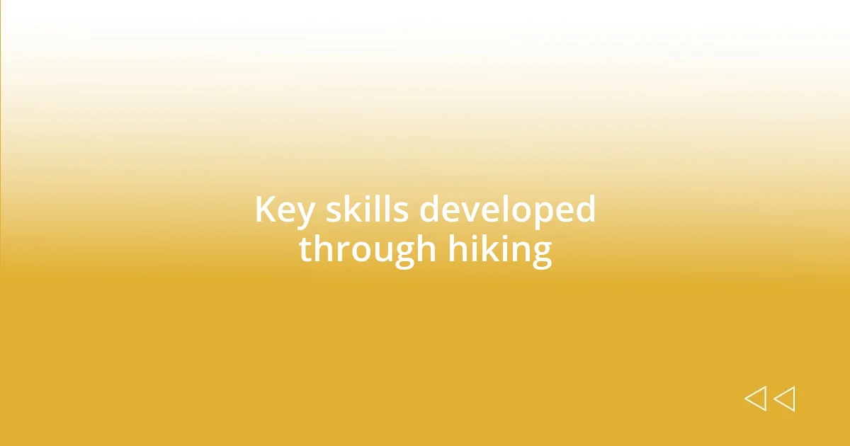 Key skills developed through hiking