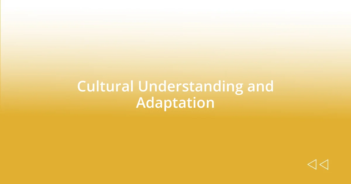 Cultural Understanding and Adaptation