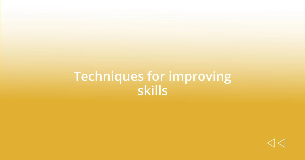 Techniques for improving skills