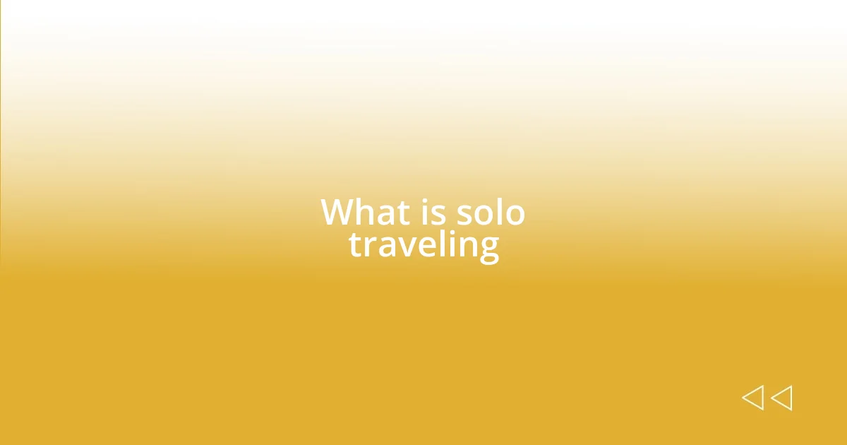 What is solo traveling