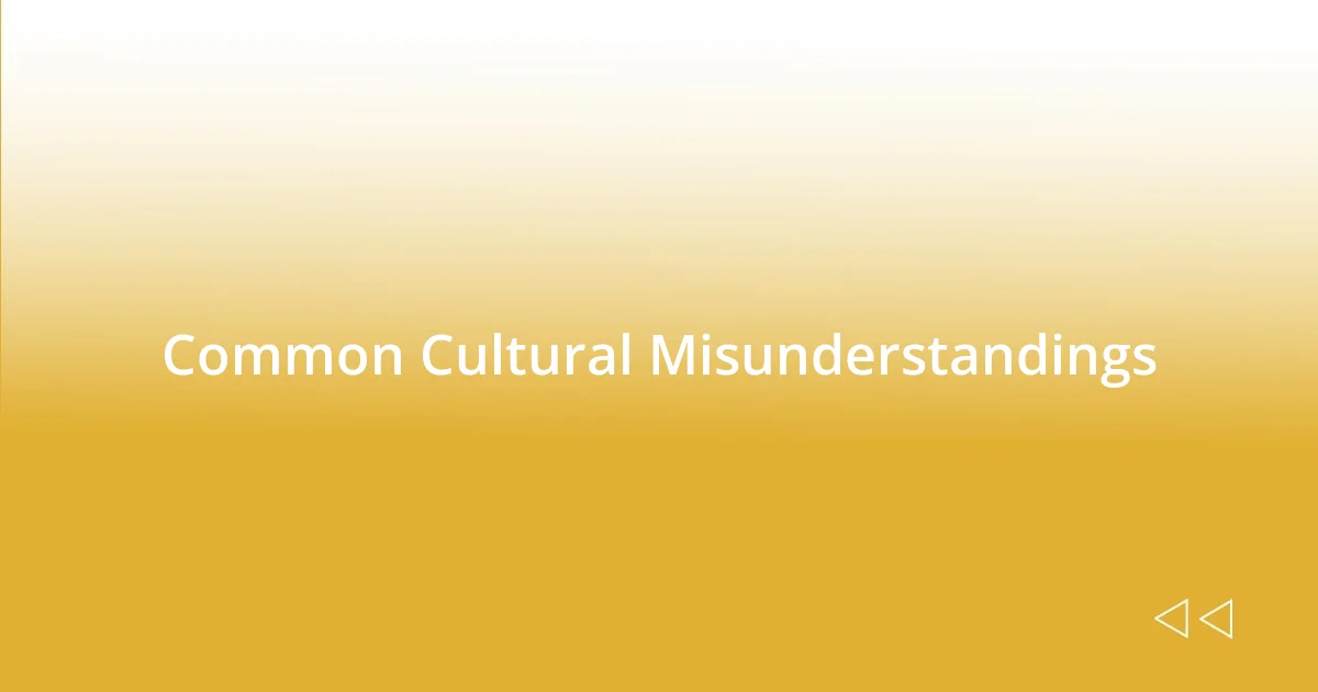 Common Cultural Misunderstandings