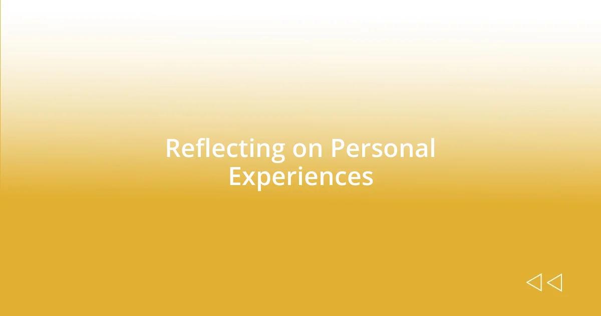 Reflecting on Personal Experiences