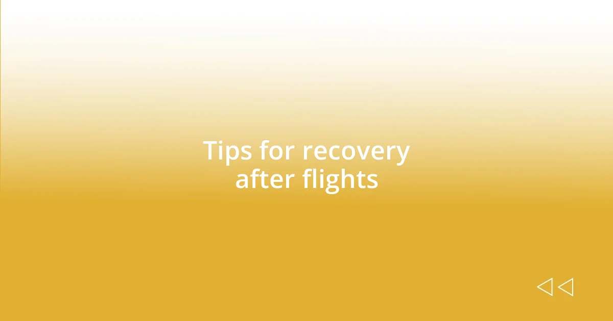 Tips for recovery after flights