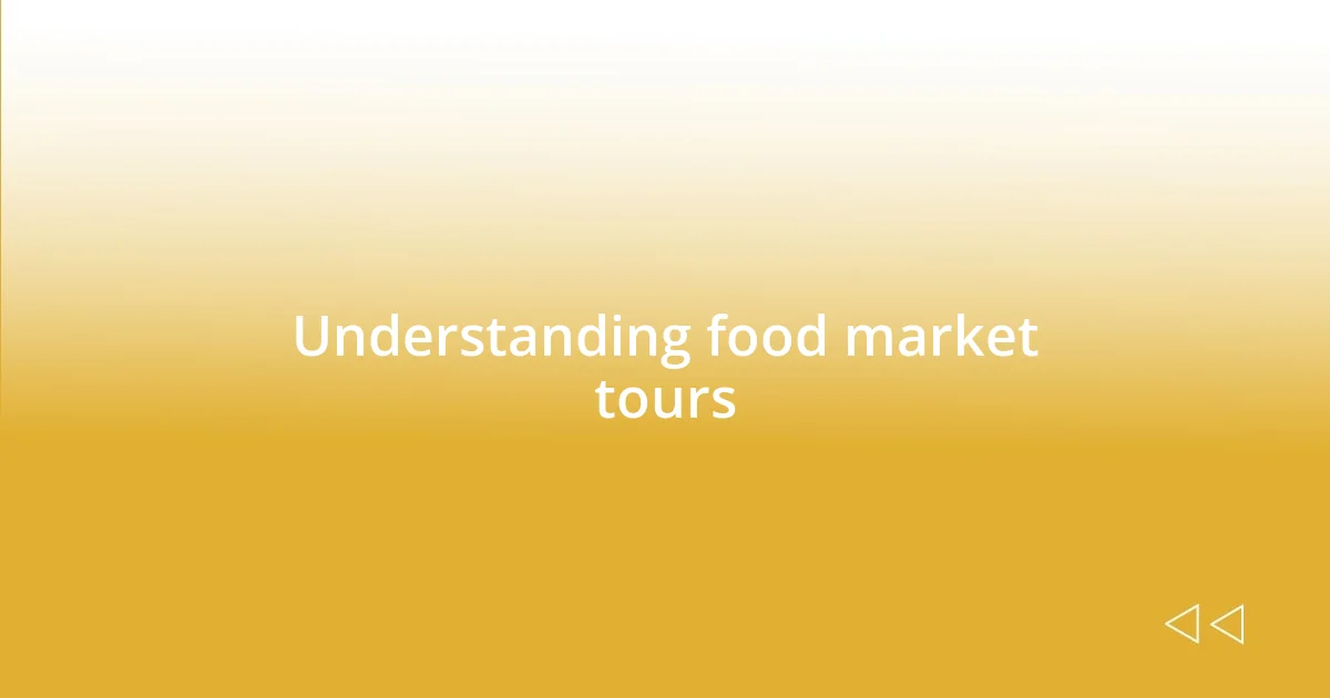 Understanding food market tours